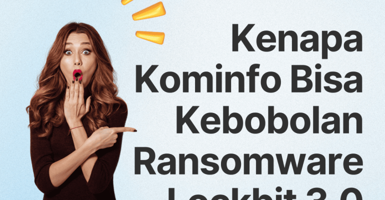 Kenapa Kominfo Bisa Kebobolan Ransomware Lockbit 3.0? Apakah Saya Bisa Terkena Ransomware Ini?