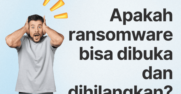 Solusi Ransomware Seperti Apa Ya? Apakah Ransomware Bisa Dibuka dan Dihilangkan?