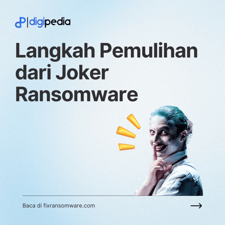 Langkah-Langkah Pemulihan dari Serangan Joker Ransomware: Panduan untuk Mengembalikan Data dan Mencegah Serangan Lanjutan