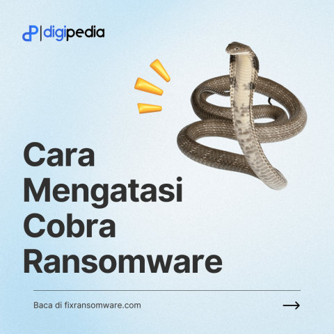 Panduan Lengkap: Cara Mengatasi Cobra Ransomware dan Memulihkan Data Anda