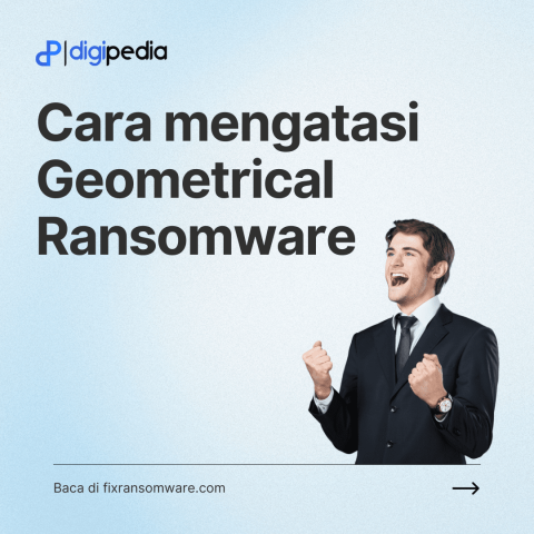 Cara mengatasi Geometrical Ransomware dengan cepat