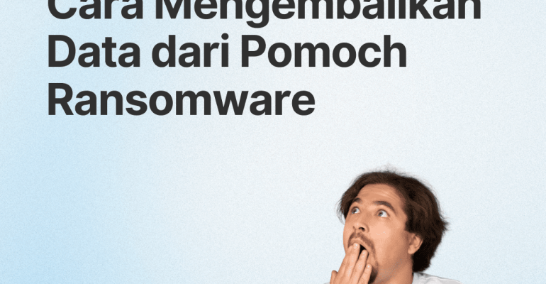 Cara Mudah Untuk Mengembalikan Data anda dari serangan ransomware POMOCH