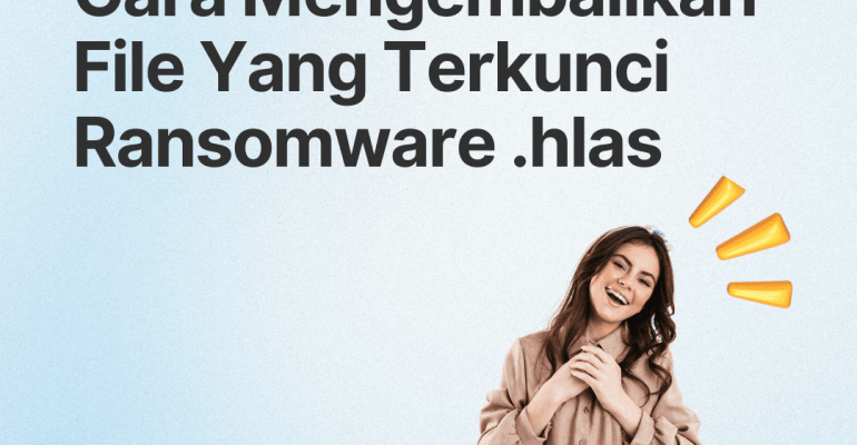 Alasan Kenapa Data Saya Berubah NamaEkstensi .Hlas dan Tidak Bisa Dibuka