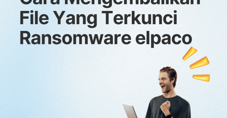 Alasan Kenapa data saya berubah nama ekstensi .elpaco-team dan tidak bisa dibuka