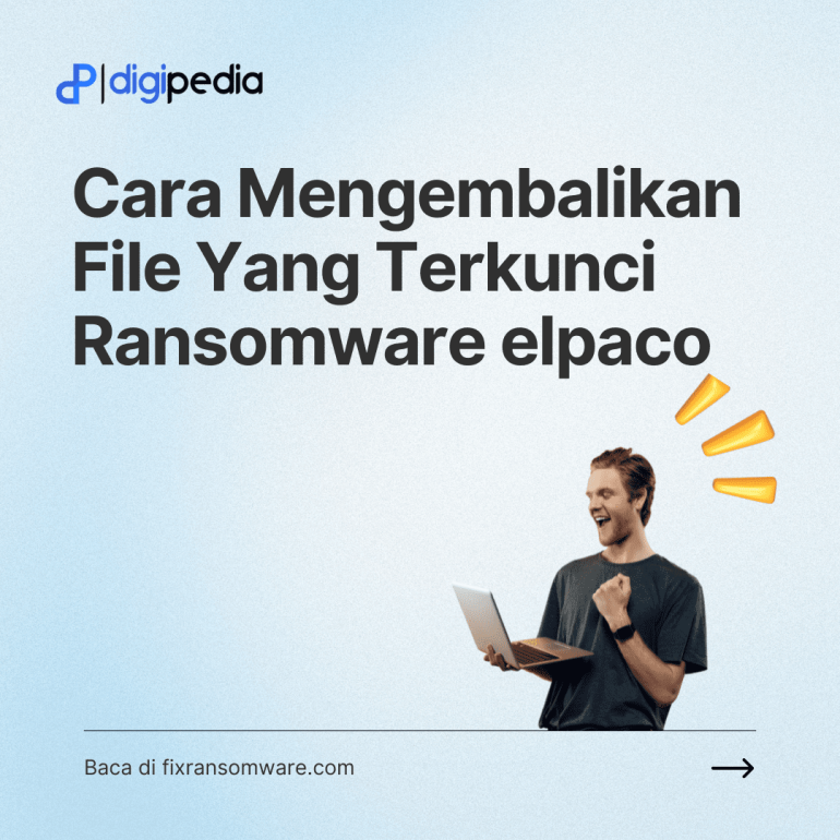 Alasan Kenapa data saya berubah nama ekstensi .elpaco-team dan tidak bisa dibuka