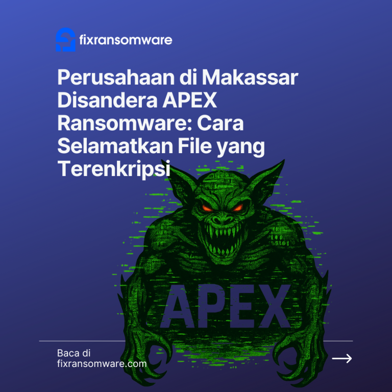 Perusahaan di Makassar Disandera APEX Ransomware: Cara Selamatkan File yang Terenkripsi