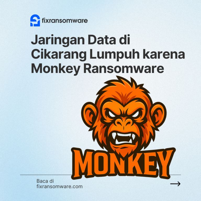 Jaringan Data di Cikarang Lumpuh karena Monkey Ransomware: Apa yang Harus Dilakukan 24 Jam Pertama