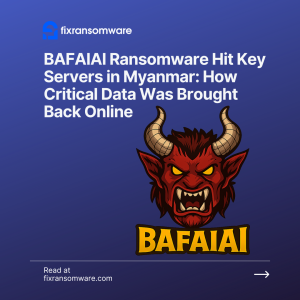 .BAFAIAI Ransomware ကုဒ်ဝှက်ခြင်းဝန်ဆောင်မှု မြန်မာစာ။