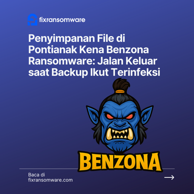 Penyimpanan File di Pontianak Kena Benzona Ransomware: Jalan Keluar saat Backup Ikut Terinfeksi