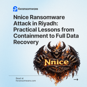 هجوم Nnice Ransomware في الرياض: دروس عملية من الاحتواء حتى استعادة البيانات بالكامل