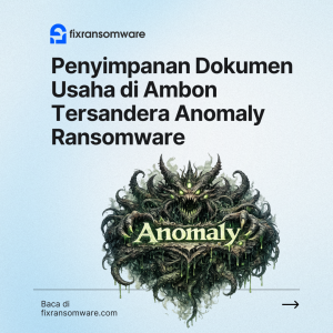 Jasa decrypt Anomaly Ransomware dan recovery data di Ambon.