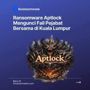 Perkhidmatan penyahsulitan .aptlock ransomware di Kuala Lumpur, Malaysia.