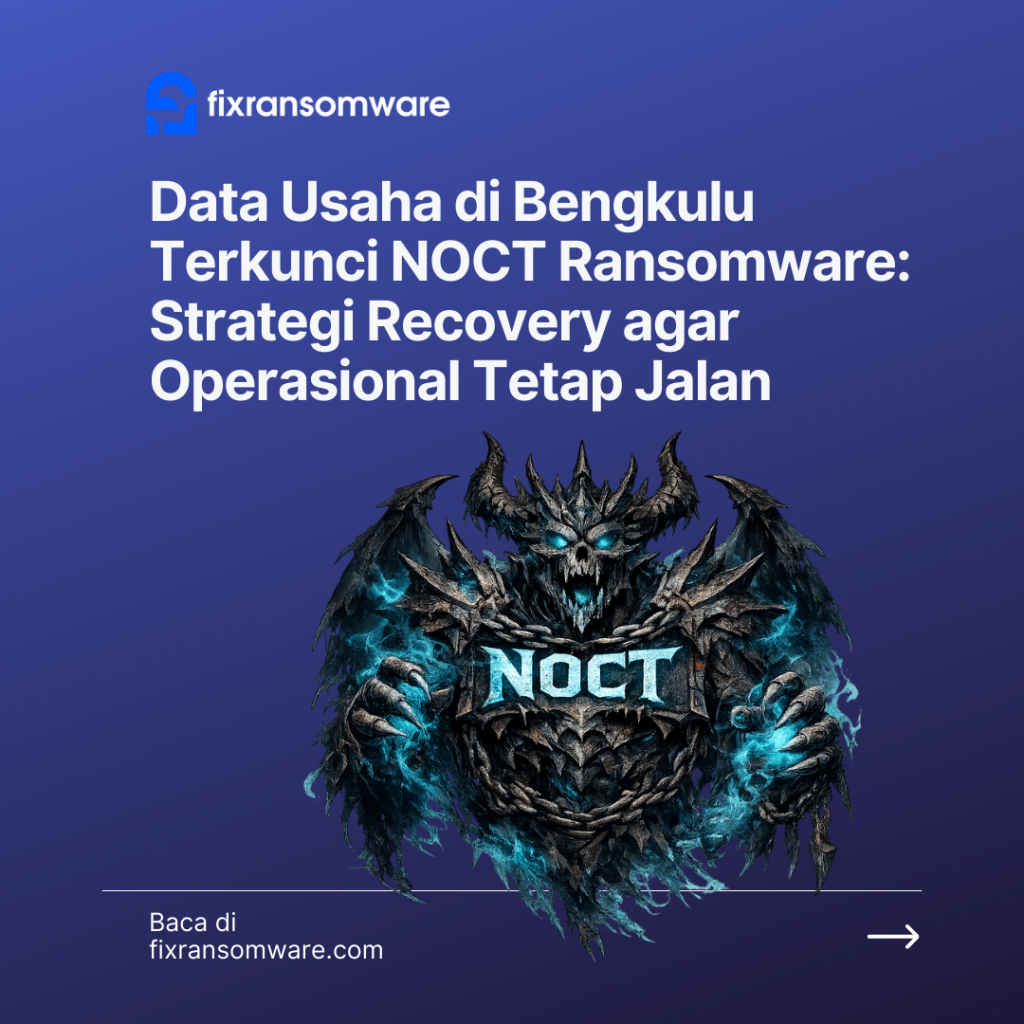 Jasa decrypt .NOCT Ransomware di Bengkulu.