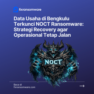 Jasa decrypt .NOCT Ransomware di Bengkulu.
